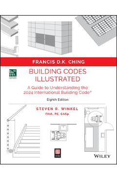 Coperta cărții 'Building Codes Illustrated: A Guide to Understanding the 2024 International Building Code - Francis D. K. Ching'