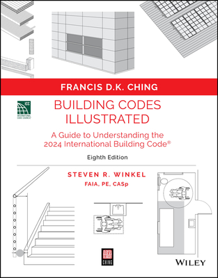 Building Codes Illustrated: A Guide to Understanding the 2024 International Building Code - Francis D. K. Ching