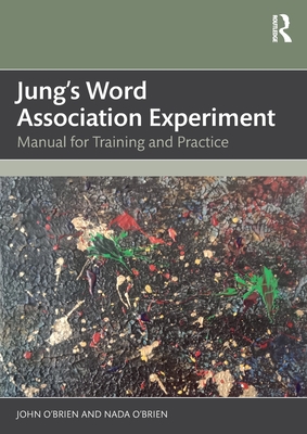 Jung's Word Association Experiment: Manual for Training and Practice - John O'brien