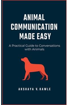 Coperta cărții 'Animal Communication Made Easy - Akshaya Kawle'