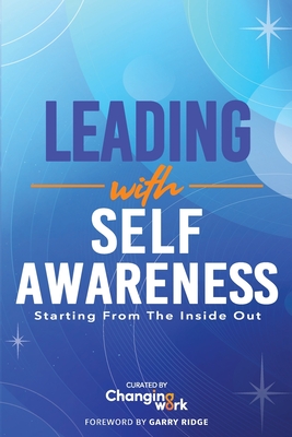 Leading with Self-Awareness: Starting from the Inside Out - 