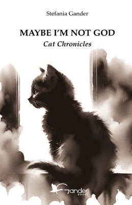 Maybe I'm not God: Cat Chronicles - Chiara Gastaldi
