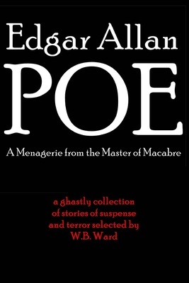 Edgar Allan Poe: A Menagerie from the Master of Macabre - W. B. Ward