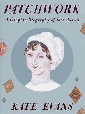 Patchwork: A Graphic Biography of Jane Austen - Kate Evans