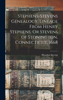 Coperta cărții 'Stephens-Stevens Genealogy, Lineage From Henry Stephens, Or Stevens of Stonington, Connecticut, 1668 - Plowdon Stevens'