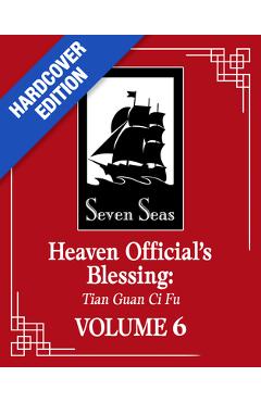 Coperta cărții 'Heaven Official's Blessing: Tian Guan CI Fu (Deluxe Hardcover Novel) Vol. 6 -'