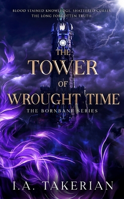 The Tower of Wrought Time: The Bornbane Series - I. A. Takerian