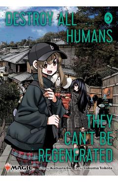 Coperta cărții 'Destroy All Humans. They Can't Be Regenerated. a Magic: The Gathering Manga, Vol. 5: Limited Edition Magic: The'