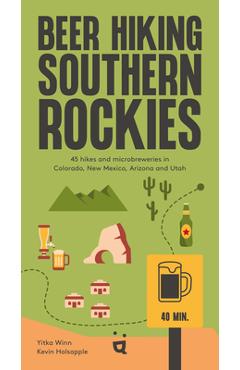 Poza produsului Beer Hiking Southern Rockies: 54 Hikes and Microbreweries in Colorado, New Mexico, Arizona and Utah - Yitka Winn