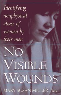Coperta cărții 'No Visible Wounds: Identifying Non-Physical Abuse of Women by Their Men - Mary Susan Miller'