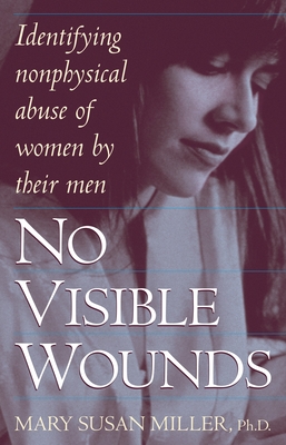 Coperta cărții 'No Visible Wounds: Identifying Non-Physical Abuse of Women by Their Men - Mary Susan Miller'