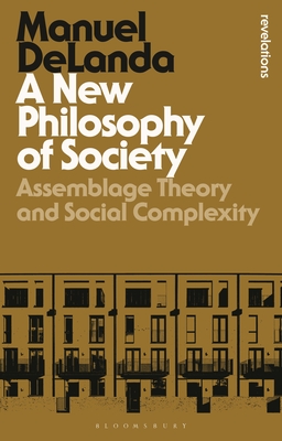 Coperta cărții 'A New Philosophy of Society: Assemblage Theory and Social Complexity - Manuel Delanda'