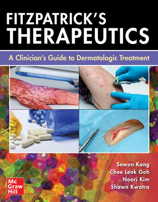 Fitzpatrick's Therapeutics: A Clinician's Guide to Dermatologic Treatment - Sewon Kang