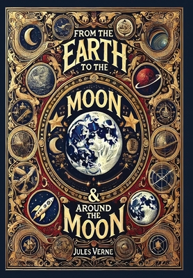 From the Earth to the Moon & Around the Moon (Collector's Edition) (Laminated Hardback with Jacket) - Jules Verne