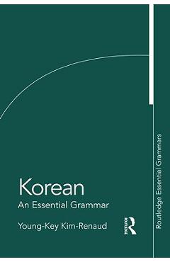 Coperta cărții 'Korean: An Essential Grammar - Young-key Kim-renaud'
