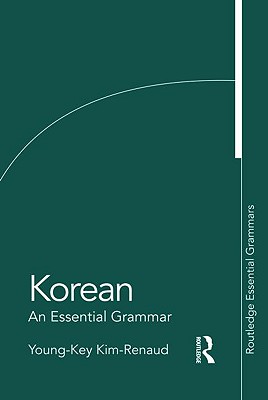 Coperta cărții 'Korean: An Essential Grammar - Young-key Kim-renaud'