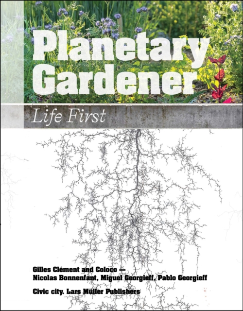 Planetary Gardener: Life First - Ruedi Baur
