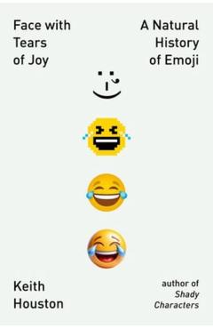 Coperta cărții 'Face with Tears of Joy: A Natural History of Emoji - Keith Houston'