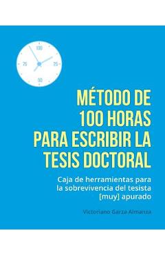 Coperta cărții 'Metodo de 100 horas para escribir la tesis doctoral: Manual de sobrevivencia para el tesista muy apurado - Victoriano'