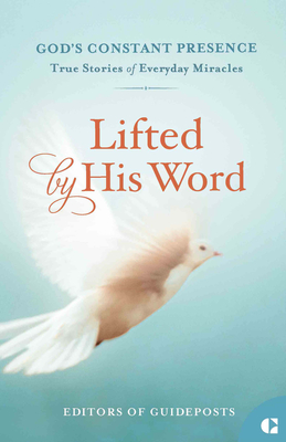 Lifted by His Word: True Stories of Everyday Miracles -
