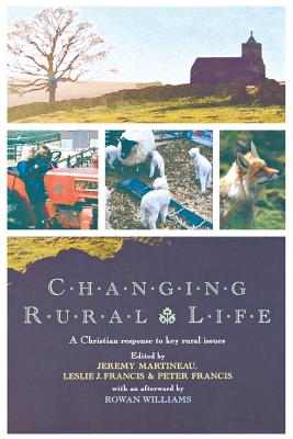 Changing Rural Life: A Christian Response to Key Rural Issues - Jeremy Martineau