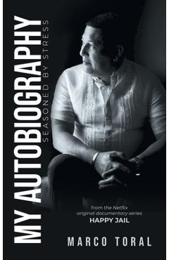 Coperta cărții 'My Autobiography: Seasoned by Stress - Marco Toral'