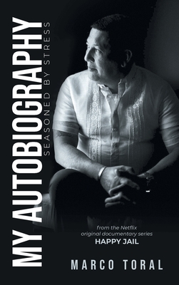 My Autobiography: Seasoned by Stress - Marco Toral