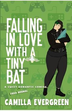Poza produsului Falling in Love with A Tiny Bat: A Sweet Romantic Comedy - Camilla Evergreen