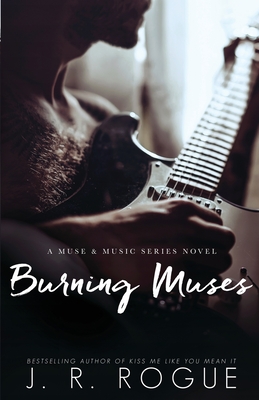 Burning Muses - J. R. Rogue