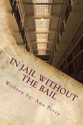 In Jail Without the Bail: Salvation Series - Ann Perry
