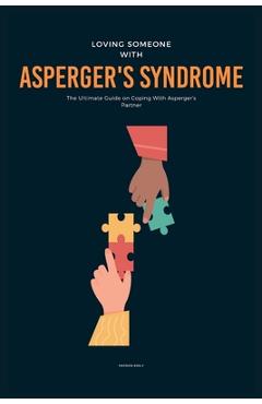 Poza produsului Loving Someone With Asperger's Syndrome: The Ultimate Guide on Coping With Asperger's Partner - Patrick Emily