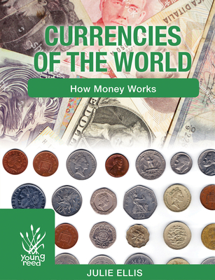 Coperta cărții 'Currencies of the World: How Money Works - Julie Ellis'