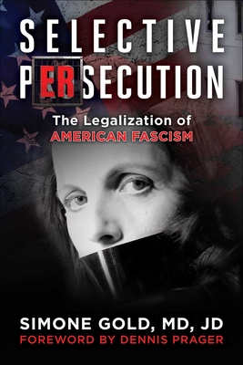 Selective Persecution: The Legalization of American Fascism - Simone Gold