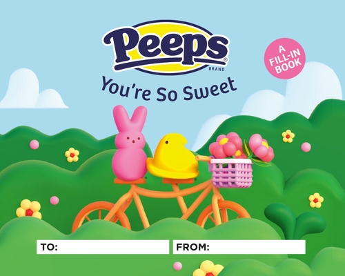 Peeps(r) You're So Sweet: A Fill-In Book - Sam Stall