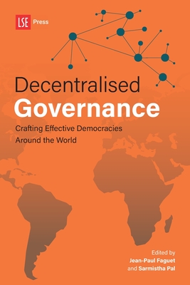 Decentralised Governance: Crafting Effective Democracies Around the World - Jean-paul Faguet