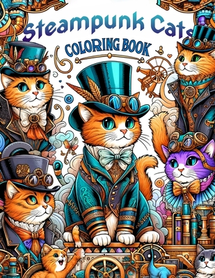 Steampunk Cat coloring book: with animal themes, clear and diverse images, many different genres..colouring For Adult - Eileen Massey Art