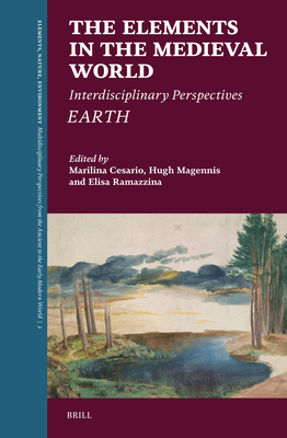 The Elements in the Medieval World: Interdisciplinary Perspectives: Earth - Marilina Cesario