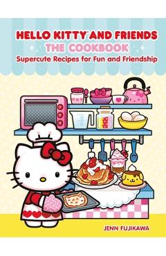 Poza produsului Hello Kitty and Friends: The Cookbook: Supercute Recipes for Fun and Friendship - Jenn Fujikawa