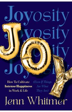 Coperta cărții 'Joyosity: The Art of Cultivating Joy at Work - Jenn Whitmer'