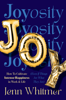 Joyosity: The Art of Cultivating Joy at Work - Jenn Whitmer