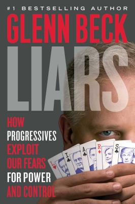 Coperta cărții 'Liars: How Progressives Exploit Our Fears for Power and Control - Glenn Beck'