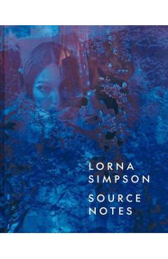 Lorna Simpson: Source Notes - Lauren Rosati