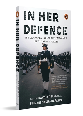 In Her Defence: Ten Landmark Judgments on Women in the Armed Forces - Navdeep Singh