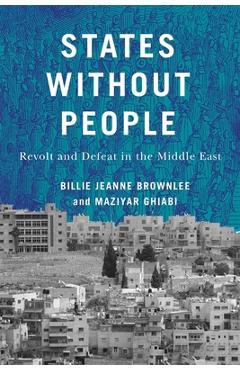 Coperta cărții 'States Without People: Revolt and Defeat in the Middle East Volume 9 - Billie Jeanne Brownlee'