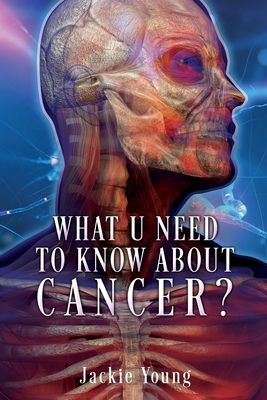 What U need to know about Cancer? - Jackie Young