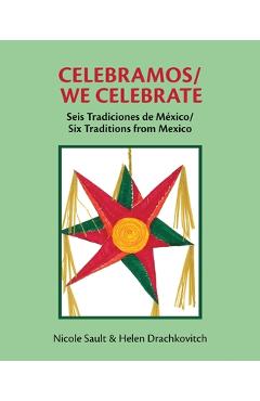 Coperta cărții 'Celebramos/We Celebrate: Seis Tradiciones de México/Six Traditions from Mexico - Nicole Sault'
