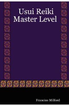 Coperta cărții 'Usui Reiki: Master Level - Francine Milford'