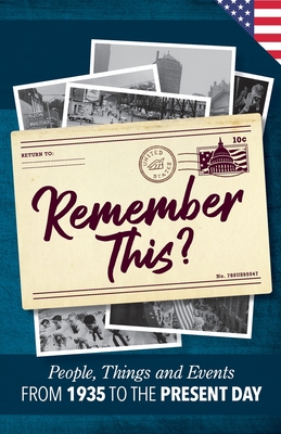 Remember This?: People, Things and Events from 1935 to the Present Day (US Edition) - Gilbert Moss