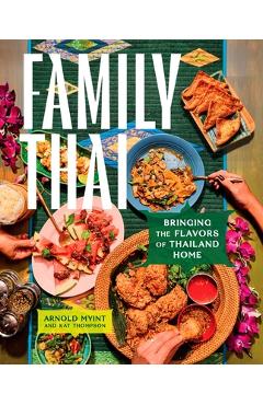 Poza produsului Family Thai: Bringing the Flavors of Thailand Home - Arnold Myint