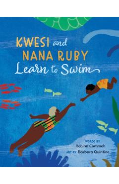 Coperta cărții 'Kwesi and Nana Ruby Learn to Swim - Kobina Commeh'